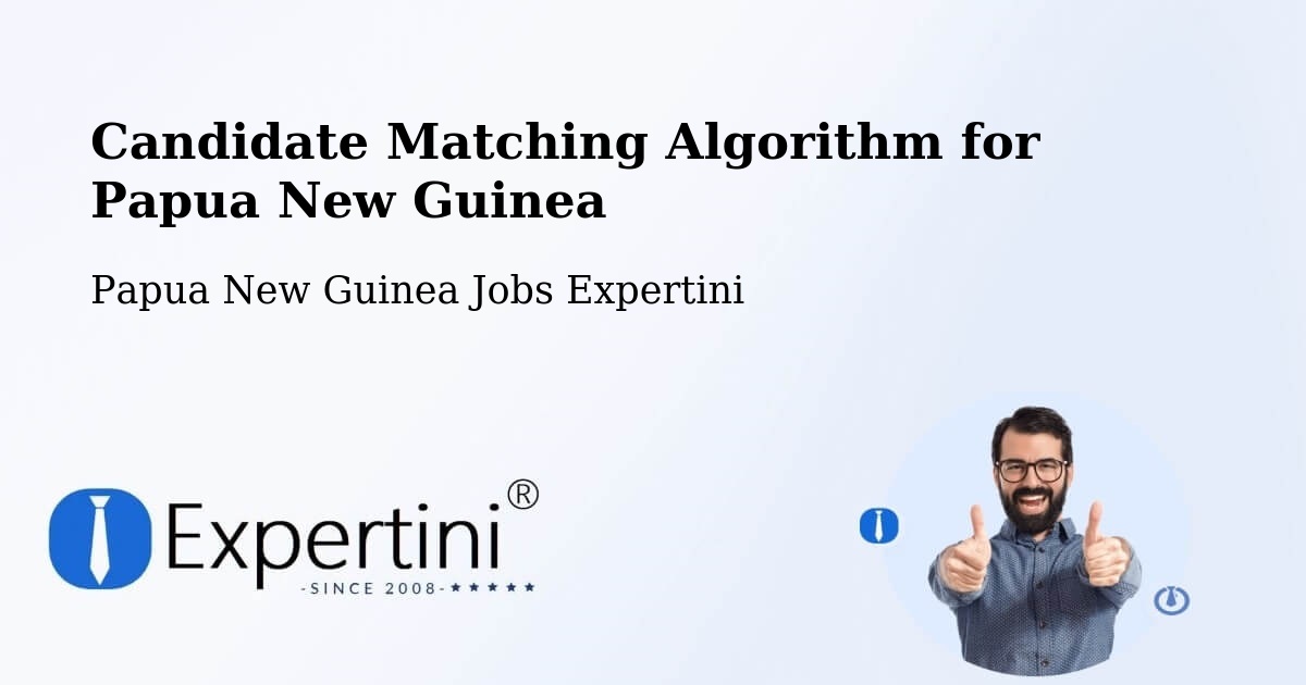 Candidate Matching Algorithm Overview – Morehead - Papua New Guinea Jobs Expertini
