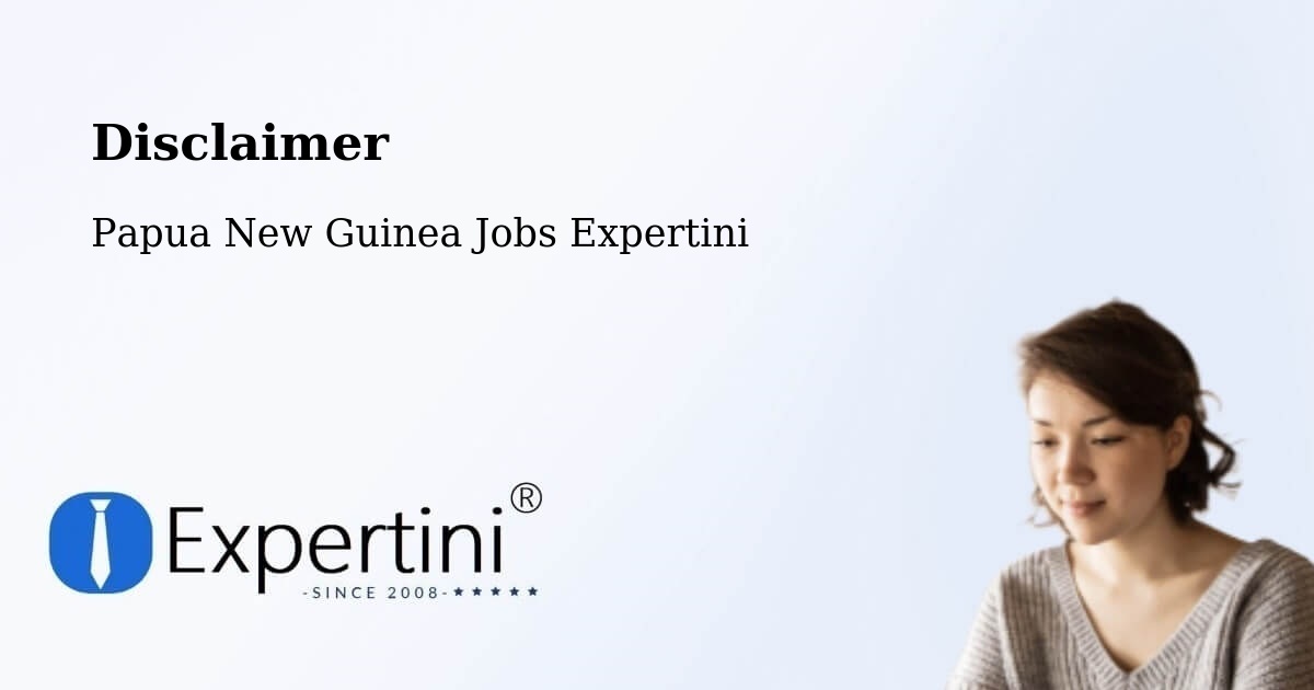 Disclaimer – Morehead - Papua New Guinea Jobs Expertini