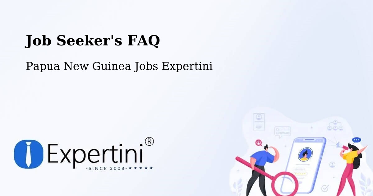 Job Seeker FAQ – Morehead - Papua New Guinea Jobs Expertini
