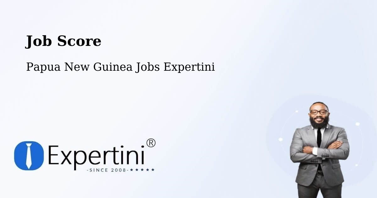 Job Score & Job Description Score Tool – Morehead - Papua New Guinea Jobs Expertini