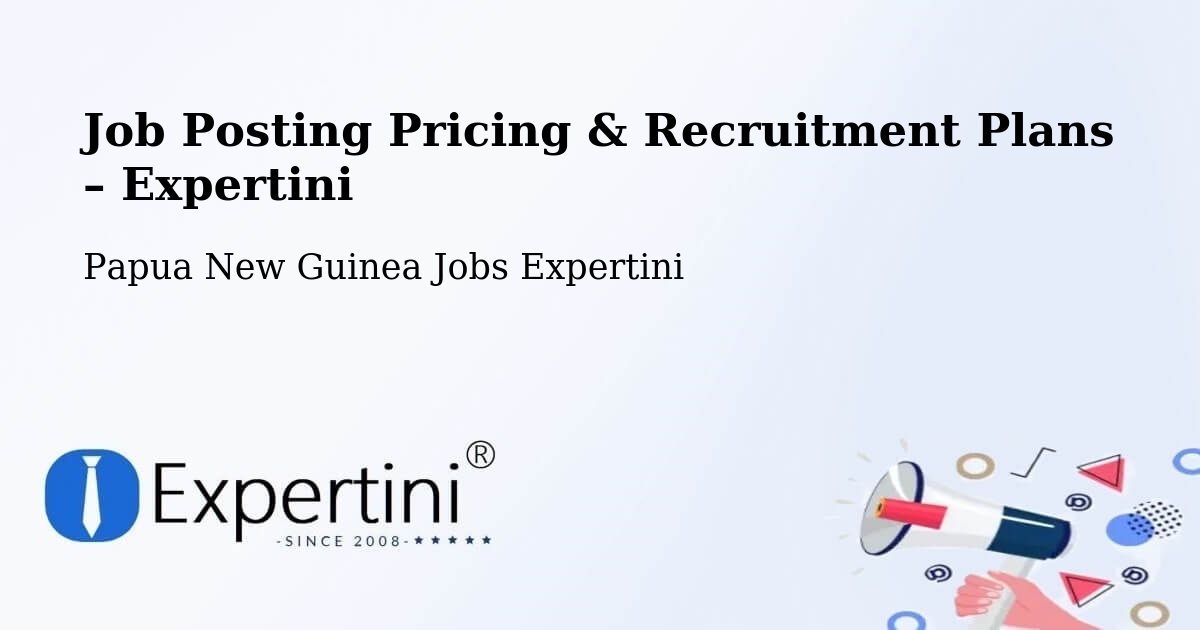 Job Posting Pricing & Recruitment Plans – Morehead - Morehead, Papua New Guinea Jobs Expertini