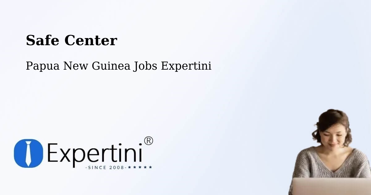 Safety Center – Morehead - Papua New Guinea Jobs Expertini