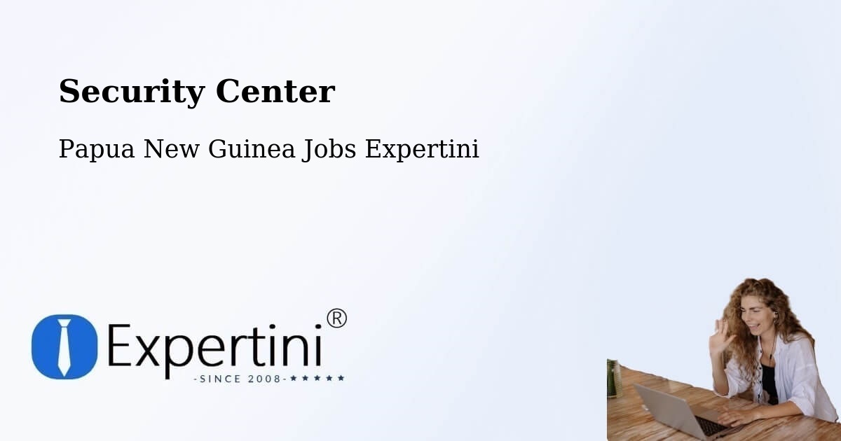 Security & Compliance – Morehead - Papua New Guinea Jobs Expertini